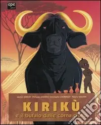Kirikù e il bufalo dalle corna d‘oro. Ediz. illustrata Prezzo Scontato