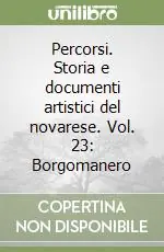 Prezzo Di Fabbrica Percorsi. Storia e documenti artistici del novarese. Vol. 23 Borgomanero