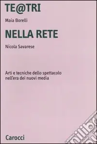 Offerta Lampo Te@tri nella rete. Arti e tecniche dello spettacolo nell‘era dei nuovi media