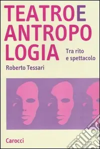 Teatro e antropologia. Tra rito e spettacolo Offerta