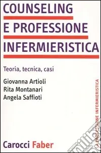 Offerta Counseling e professione infermieristica. Teoria, tecnica, casi
