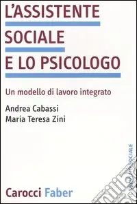 L‘assistente sociale e lo psicologo. Un modello di lavoro integrato Non Perdere