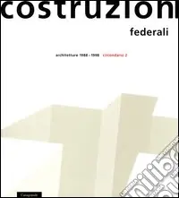Costruzioni federali. Architetture 1988-1998. Circondario 2 Occasione Imperdibile