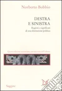 Destra e sinistra. Ragioni e significati di una distinzione politica Ultimissimo Modello
