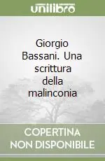 Giorgio Bassani. Una scrittura della malinconia Spedizione Espresso
