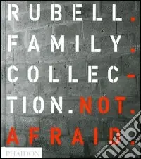 Prezzo Di Fabbrica Not afraid. Rubell family collection. Ediz. illustrata