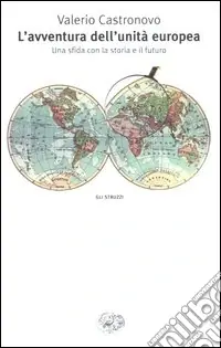 L‘avventura dell‘unità europea. Una sfida con la storia e il futuro Nuova Collezione