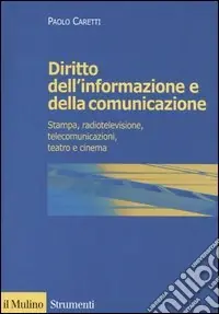 Diritto dell‘informazione e della comunicazione. Stampa, radiotelevisione, telecomunicazioni, teatro e cinema Saldi