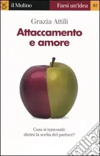 Promozione Attaccamento e amore. Che cosa si nasconde dietro la scelta del partner?