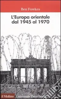 L‘Europa orientale dal 1945 al 1970 Esclusivo