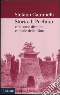 Solo Oggi Storia di Pechino e di come divenne capitale della Cina