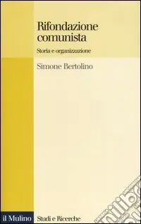 Rifondazione comunista. Storia e organizzazione Subito Disponibile