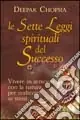Le sette leggi spirituali del successo. Vivere in armonia con la natura per realizzare se stessi Reso Gratuito