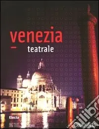 Venezia teatrale. Ediz. illustrata. Vol. 2 Ultimissimo Modello