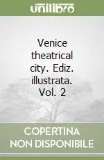 Venice theatrical city. Ediz. illustrata. Vol. 2 Non Perdere