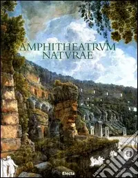 Ultima Occasione Amphitheatrum naturae. Il Colosseo storia e ambiente letti attraverso la sua flora