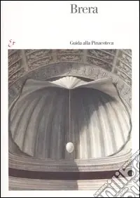 Brera. Guida alla Pinacoteca. Ediz. illustrata Offerta