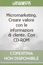 Micromarketing. Creare valore con le informazioni di cliente. Con CD-ROM Pagamento Sicuro