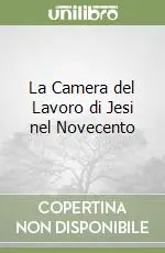 Bestseller La Camera del Lavoro di Jesi nel Novecento