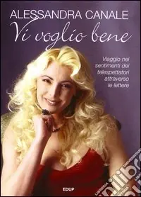Vi voglio bene. Viaggio nei sentimenti dei telespettatori attraverso le lettere Subito Disponibile