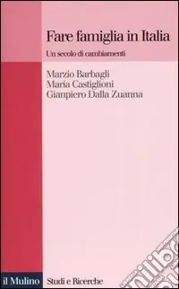 Novità Fare famiglia in Italia. Un secolo di cambiamenti