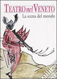 Teatro nel Veneto. Ediz. illustrata. Con CD Audio. Vol. 3 La scena del mondo Prezzo Conveniente