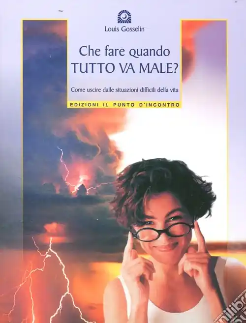 Più Venduto Che fare quando tutto va male? Come uscire dalle situazioni difficili della vita