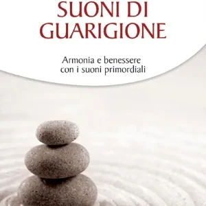 Suoni di guarigione. Armonia e benessere con i suoni primordiali. Con CD Audio Popolare