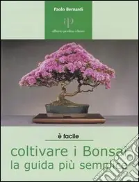 Coltivare i bonsai. La guida più semplice Direttamente Dal Produttore