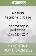Nozioni tecniche di base in laparoscopia pediatrica. Con CD-ROM Acquista Ora
