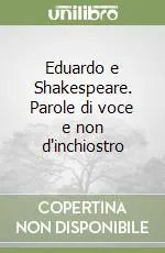 Eduardo e Shakespeare. Parole di voce e non d‘inchiostro Novità