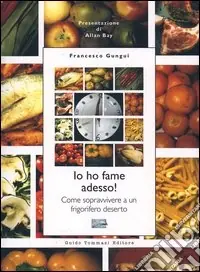 Io ho fame adesso! Come sopravvivere a un frigorifero deserto Scelto Dai Clienti