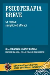 Offerta Limitata Psicoterapia breve. 51 metodi semplici ed efficaci
