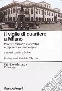 Prezzo Basso Il vigile di quartiere a Milano. Percorsi formativi e operativi un approccio criminologico