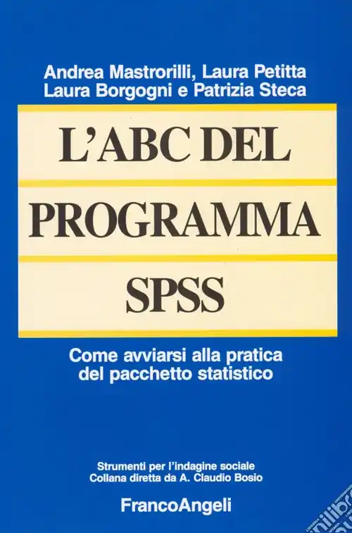 L‘ABC del programma SPSS. Come avviarsi alla pratica del pacchetto statistico Acquista Ora