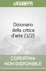 Dizionario della critica d‘arte (1/2) Reso Gratuito