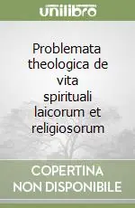 Problemata theologica de vita spirituali laicorum et religiosorum Promozione