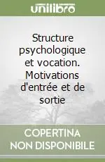 Structure psychologique et vocation. Motivations d‘entrée et de sortie Quantità Limitata