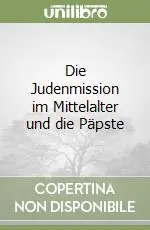 Die Judenmission im Mittelalter und die Päpste Prezzo Conveniente