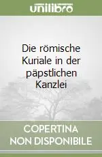 Prezzo Basso Die römische Kuriale in der päpstlichen Kanzlei