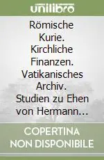 Miglior Prezzo Römische Kurie. Kirchliche Finanzen. Vatikanisches Archiv. Studien zu Ehen von Hermann Hobert