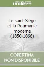 Super Prezzo Le saint-Siège et la Roumanie moderne (1850-1866)