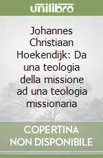 Offerta Del Giorno Johannes Christiaan Hoekendijk Da una teologia della missione ad una teologia missionaria