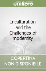 Inculturation and the Challenges of modernity Subito Disponibile