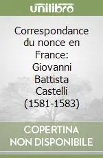 Correspondance du nonce en France Giovanni Battista Castelli (1581-1583) Pagamento Sicuro