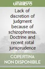 Lack of discretion of judgment because of schizophrenia. Doctrine and recent rotal jurisprudence Esclusivo