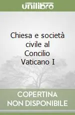 Chiesa e società civile al Concilio Vaticano I Solo Oggi