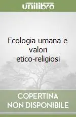 Ecologia umana e valori etico-religiosi Economico