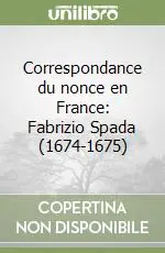 Correspondance du nonce en France Fabrizio Spada (1674-1675) Spedizione Espresso