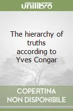 Compra Oggi Stesso The hierarchy of truths according to Yves Congar